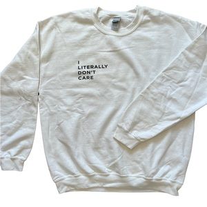 I Literally Don’t Care Gildan Betches Crewneck Sweatshirt Size L